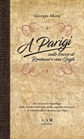 Copertina A Parigi sulle tracce di Rimbaud e Van Gogh