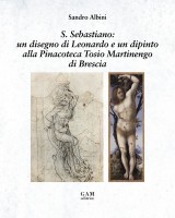 Copertina S. Sebastiano: un disegno di Leonardo e un dipinto alla Pinacoteca Tosio Martinengo di Brescia
