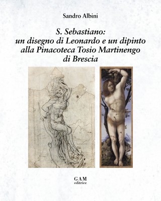 Copertina S. Sebastiano: un disegno di Leonardo e un dipinto alla Pinacoteca Tosio Martinengo di Brescia