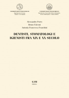 Copertina DENTISTI, STOMATOLOGI E IGIENISTI FRA XIX E XX SECOLO