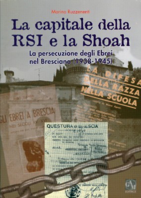 Copertina La capitale della RSI e la Shoah: la persecuzione degli ebrei nel bresciano (1938-1945)