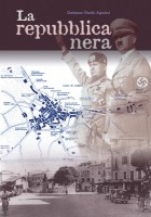 Copertina La repubblica nera: la R.S.I. a Desenzano, a Brescia e nel Basso Garda