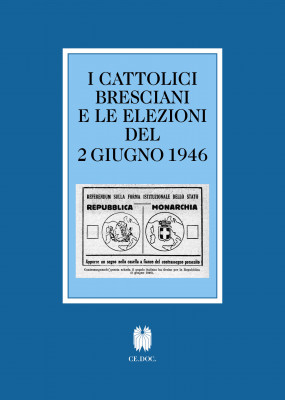 Copertina I cattolici bresciani e le elezioni del 2 giugno 1946