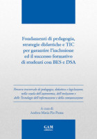 Copertina Fondamenti di pedagogia,  strategie didattiche e TIC per garantire l’inclusione  ed il successo formativo di studenti con BES e DSA