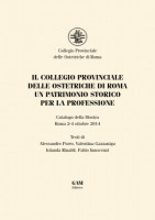 Copertina IL COLLEGIO PROVINCIALE DELLE OSTETRICHE DI ROMA. UN PATRIMONIO STORICO PER LA PROFESSIONE