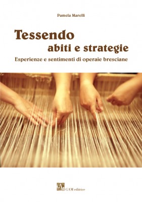 Copertina Tessendo abiti e strategie. Esperienze e sentimenti di operaie bresciane