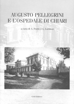 Copertina Augusto Pellegrini e l'ospedale di Chiari